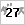 27