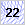 22