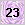 23