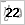 22