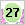 27