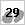 29