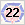 22