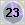 23