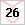 26