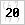 20