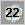 22