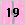 19