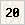 20