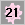 21
