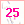 25