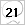 21