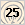 25