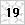 19