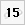 15