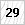 29