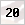 20