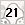 21