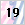 19