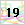 19