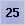 25