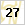 27