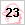 23