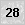 28