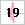 19