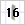 16