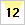 12