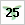 25