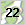 22