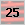 25