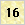 16