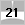 21