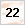 22