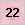 22