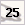 25