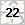 22