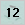 12