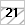 21