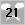 21