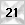 21