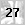 27