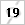 19