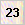 23