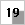 19