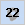 22