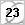 23